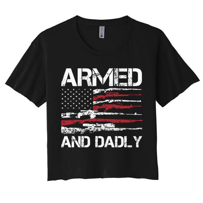 Armed And Dadly Funny Deadly Father For Fathers Day USA Flag Women's Crop Top Tee