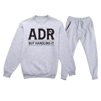 Adr AinT Doin Right But Handling It Funny Vet Tech Vet Dk. Premium Crewneck Sweatsuit Set