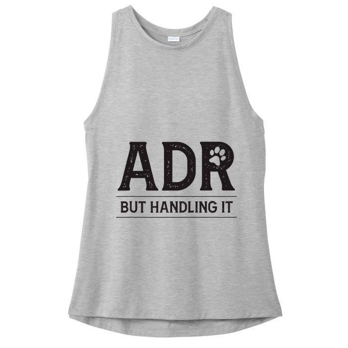 Adr AinT Doin Right But Handling It Funny Vet Tech Vet Dk. Ladies PosiCharge Tri-Blend Wicking Tank