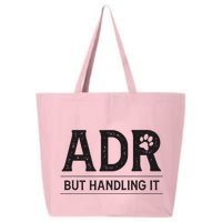 Adr AinT Doin Right But Handling It Funny Vet Tech Vet Dk. 25L Jumbo Tote