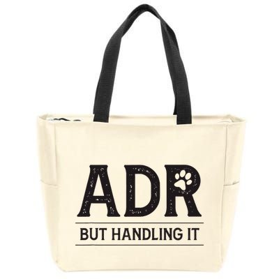 Adr AinT Doin Right But Handling It Funny Vet Tech Vet Dk. Zip Tote Bag