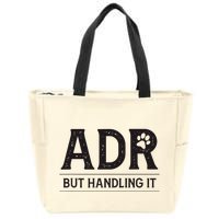 Adr AinT Doin Right But Handling It Funny Vet Tech Vet Dk. Zip Tote Bag