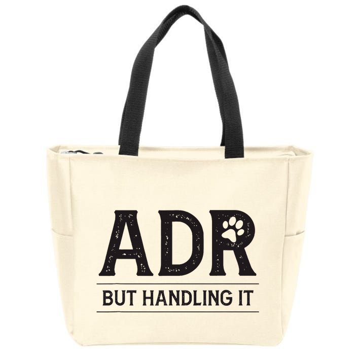 Adr AinT Doin Right But Handling It Funny Vet Tech Vet Dk. Zip Tote Bag