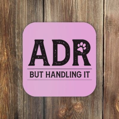 Adr AinT Doin Right But Handling It Funny Vet Tech Vet Dk. Coaster