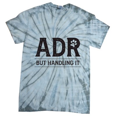 Adr AinT Doin Right But Handling It Funny Vet Tech Vet Dk. Tie-Dye T-Shirt