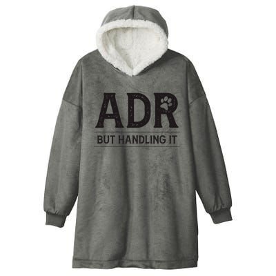 Adr AinT Doin Right But Handling It Funny Vet Tech Vet Dk. Hooded Wearable Blanket