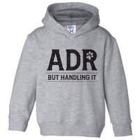 Adr AinT Doin Right But Handling It Funny Vet Tech Vet Dk. Toddler Hoodie