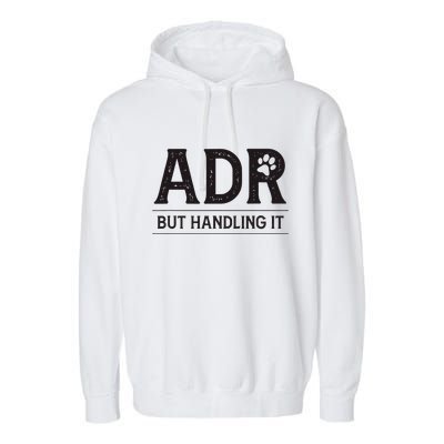 Adr AinT Doin Right But Handling It Funny Vet Tech Vet Dk. Garment-Dyed Fleece Hoodie