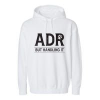 Adr AinT Doin Right But Handling It Funny Vet Tech Vet Dk. Garment-Dyed Fleece Hoodie