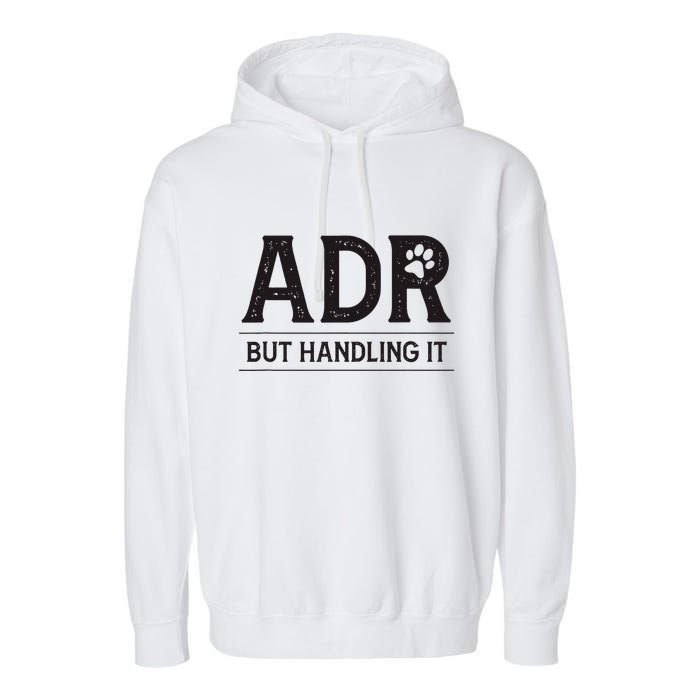 Adr AinT Doin Right But Handling It Funny Vet Tech Vet Dk. Garment-Dyed Fleece Hoodie
