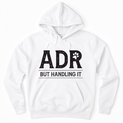 Adr AinT Doin Right But Handling It Funny Vet Tech Vet Dk. Hoodie