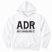 Adr AinT Doin Right But Handling It Funny Vet Tech Vet Dk. Hoodie