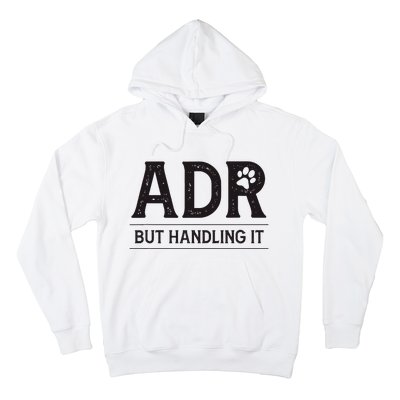 Adr AinT Doin Right But Handling It Funny Vet Tech Vet Dk. Hoodie