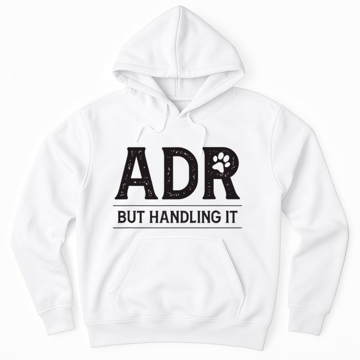 Adr AinT Doin Right But Handling It Funny Vet Tech Vet Dk. Hoodie