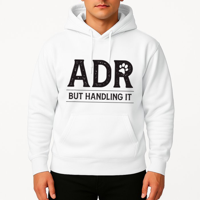 Adr AinT Doin Right But Handling It Funny Vet Tech Vet Dk. Hoodie