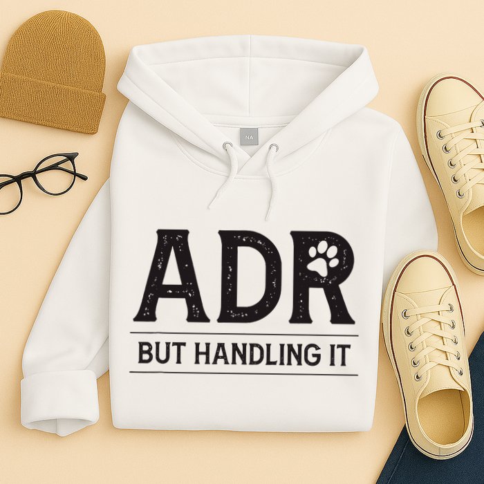Adr AinT Doin Right But Handling It Funny Vet Tech Vet Dk. Hoodie