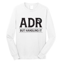 Adr AinT Doin Right But Handling It Funny Vet Tech Vet Dk. Long Sleeve Shirt