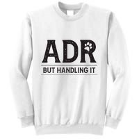 Adr AinT Doin Right But Handling It Funny Vet Tech Vet Dk. Sweatshirt