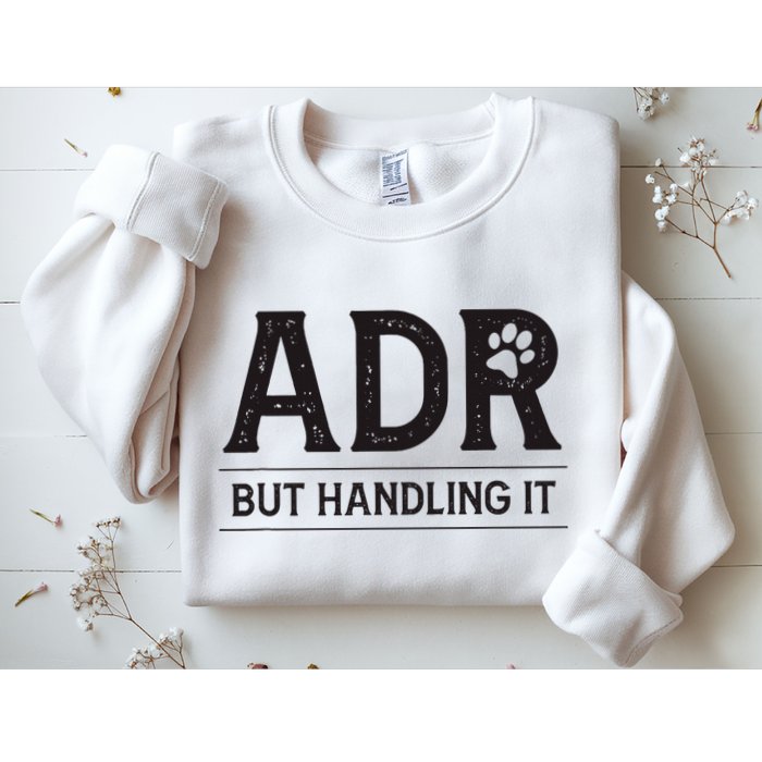 Adr AinT Doin Right But Handling It Funny Vet Tech Vet Dk. Sweatshirt
