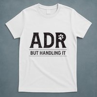 Adr AinT Doin Right But Handling It Funny Vet Tech Vet Dk. T-Shirt