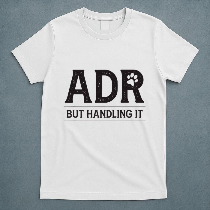 Adr AinT Doin Right But Handling It Funny Vet Tech Vet Dk. T-Shirt