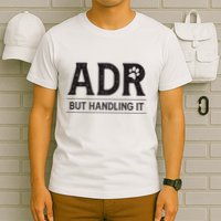 Adr AinT Doin Right But Handling It Funny Vet Tech Vet Dk. T-Shirt