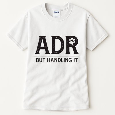 Adr AinT Doin Right But Handling It Funny Vet Tech Vet Dk. Tall T-Shirt