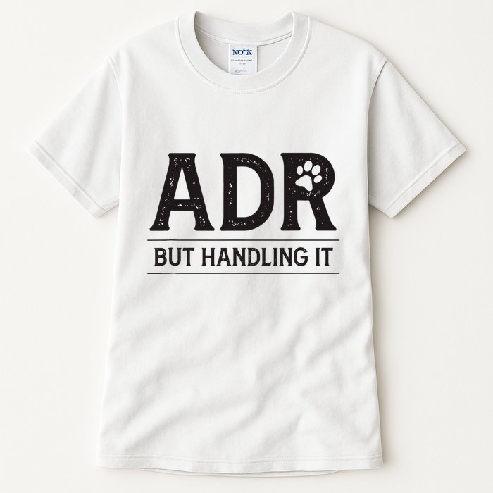 Adr AinT Doin Right But Handling It Funny Vet Tech Vet Dk. Tall T-Shirt