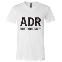 Adr AinT Doin Right But Handling It Funny Vet Tech Vet Dk. V-Neck T-Shirt