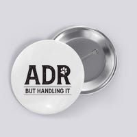 Adr AinT Doin Right But Handling It Funny Vet Tech Vet Dk. Button