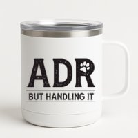 Adr AinT Doin Right But Handling It Funny Vet Tech Vet Dk. 12 oz Stainless Steel Tumbler Cup