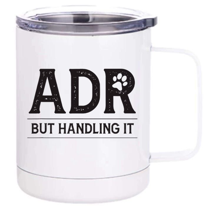 Adr AinT Doin Right But Handling It Funny Vet Tech Vet Dk. 12 oz Stainless Steel Tumbler Cup