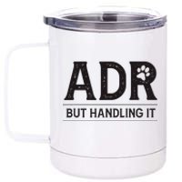 Adr AinT Doin Right But Handling It Funny Vet Tech Vet Dk. 12 oz Stainless Steel Tumbler Cup