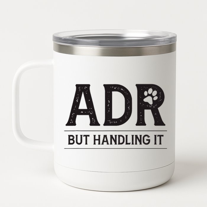 Adr AinT Doin Right But Handling It Funny Vet Tech Vet Dk. 12 oz Stainless Steel Tumbler Cup