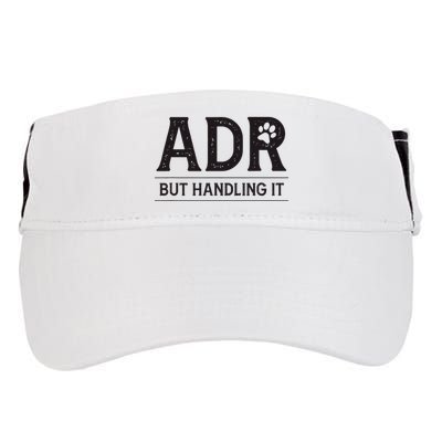 Adr AinT Doin Right But Handling It Funny Vet Tech Vet Dk. Adult Drive Performance Visor