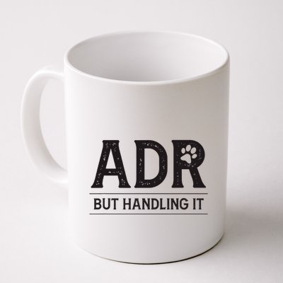 Adr AinT Doin Right But Handling It Funny Vet Tech Vet Dk. Mug