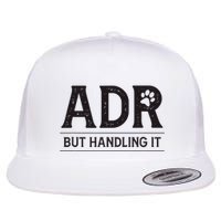 Adr AinT Doin Right But Handling It Funny Vet Tech Vet Dk. Flatbill Hat