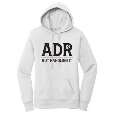 Adr AinT Doin Right But Handling It Funny Vet Tech Vet Dk. Women's Pullover Hoodie