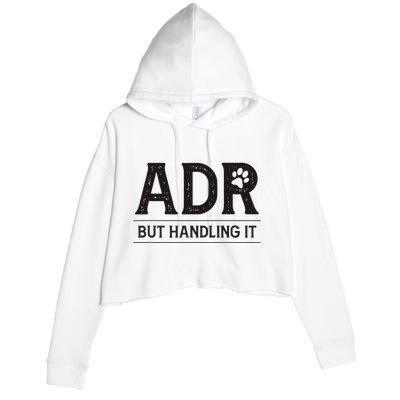 Adr AinT Doin Right But Handling It Funny Vet Tech Vet Dk. Crop Fleece Hoodie