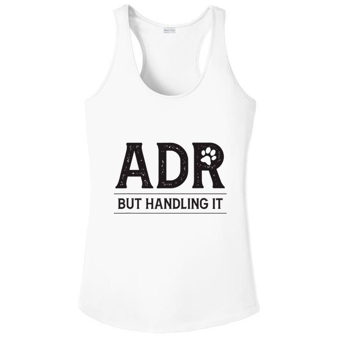 Adr AinT Doin Right But Handling It Funny Vet Tech Vet Dk. Ladies PosiCharge Competitor Racerback Tank