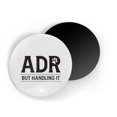 Adr AinT Doin Right But Handling It Funny Vet Tech Vet Dk. Magnet
