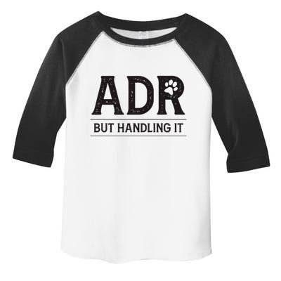 Adr AinT Doin Right But Handling It Funny Vet Tech Vet Dk. Toddler Fine Jersey T-Shirt
