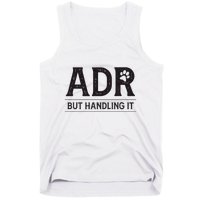 Adr AinT Doin Right But Handling It Funny Vet Tech Vet Dk. Tank Top