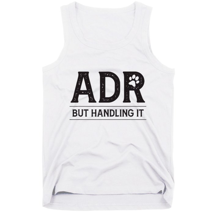 Adr AinT Doin Right But Handling It Funny Vet Tech Vet Dk. Tank Top