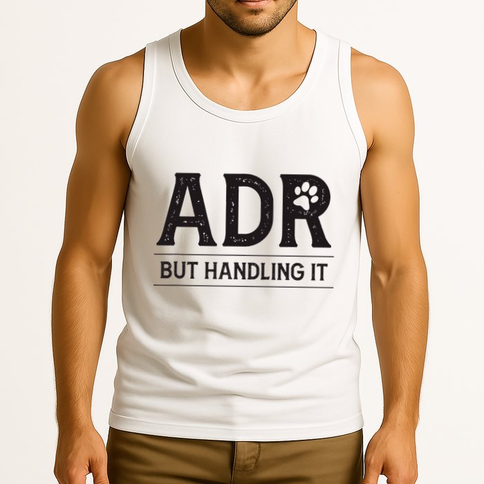 Adr AinT Doin Right But Handling It Funny Vet Tech Vet Dk. Tank Top