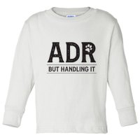 Adr AinT Doin Right But Handling It Funny Vet Tech Vet Dk. Toddler Long Sleeve Shirt