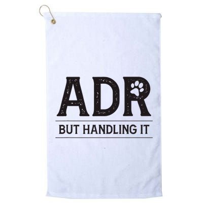Adr AinT Doin Right But Handling It Funny Vet Tech Vet Dk. Golf Towel