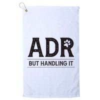 Adr AinT Doin Right But Handling It Funny Vet Tech Vet Dk. Golf Towel