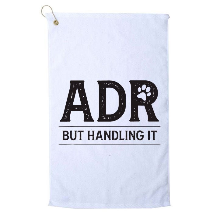 Adr AinT Doin Right But Handling It Funny Vet Tech Vet Dk. Golf Towel