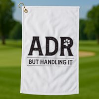 Adr AinT Doin Right But Handling It Funny Vet Tech Vet Dk. Golf Towel